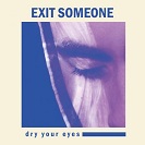 Exit Someone: Dry Your Eyes (EP)