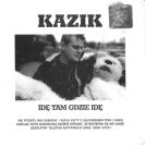 Kazik: Idę Tam, Gdzie Idę